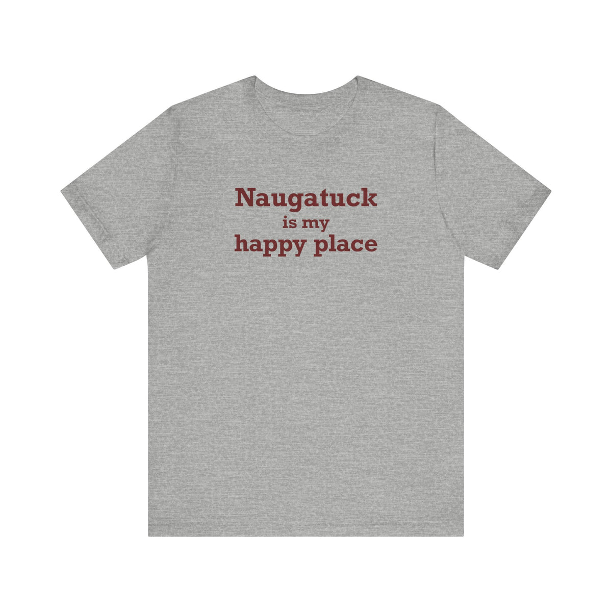 Naugatuck is My Happy Place Unisex Jersey Short Sleeve T-Shirt