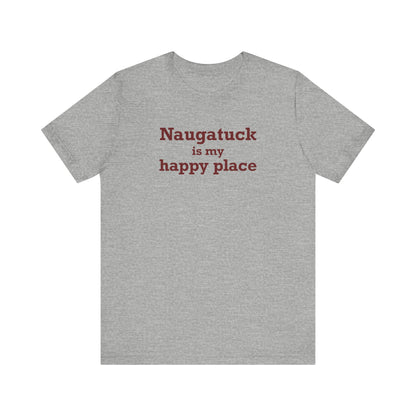Naugatuck is My Happy Place Unisex Jersey Short Sleeve T-Shirt