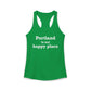 Portland is My Happy Place Women's Ideal Racerback Tank Top