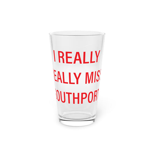 I Really Really Miss Southport Pint Glass, 16oz