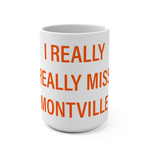 I Really Really Miss Montville Mug 15oz
