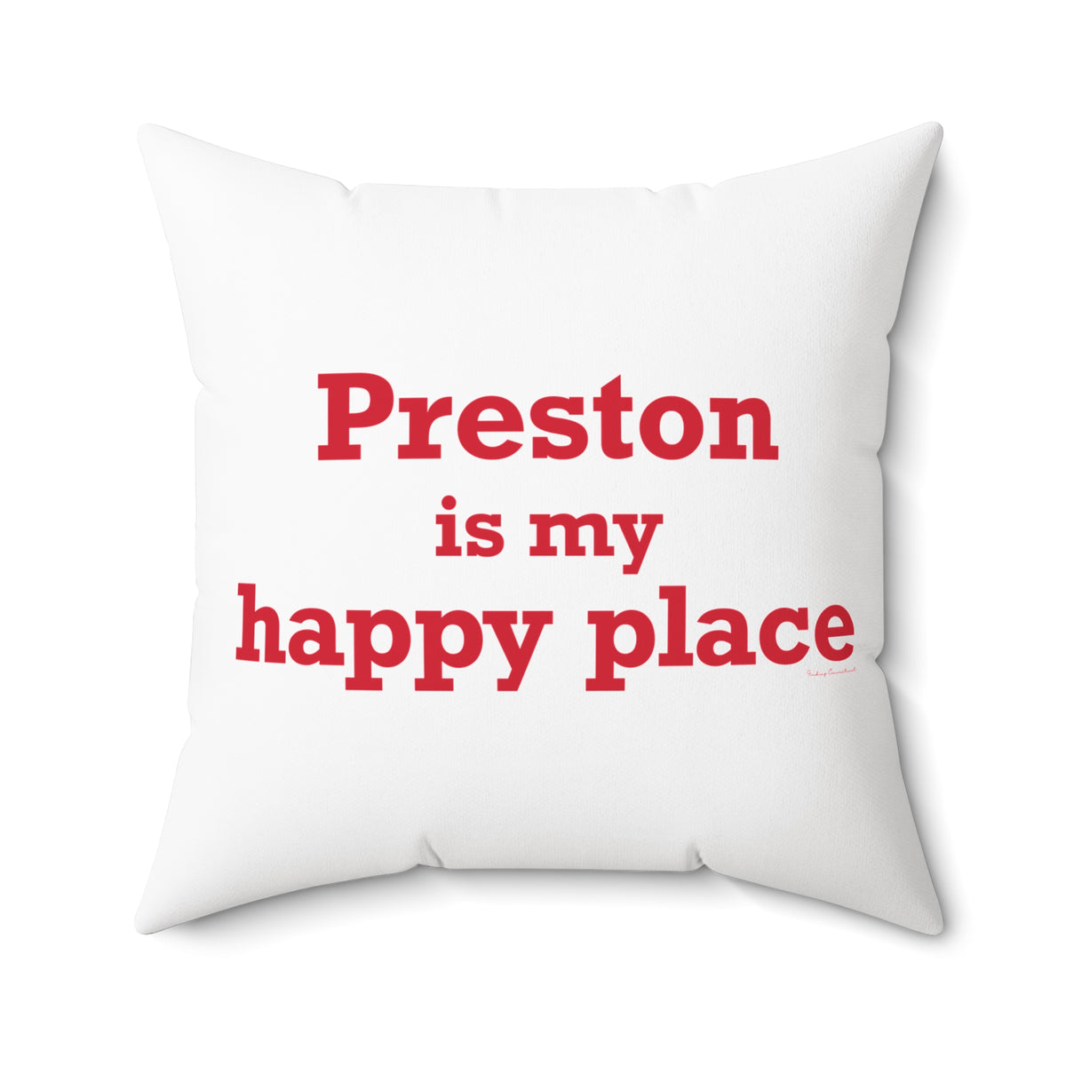 Preston is My Happy Place Spun Polyester Square Pillow