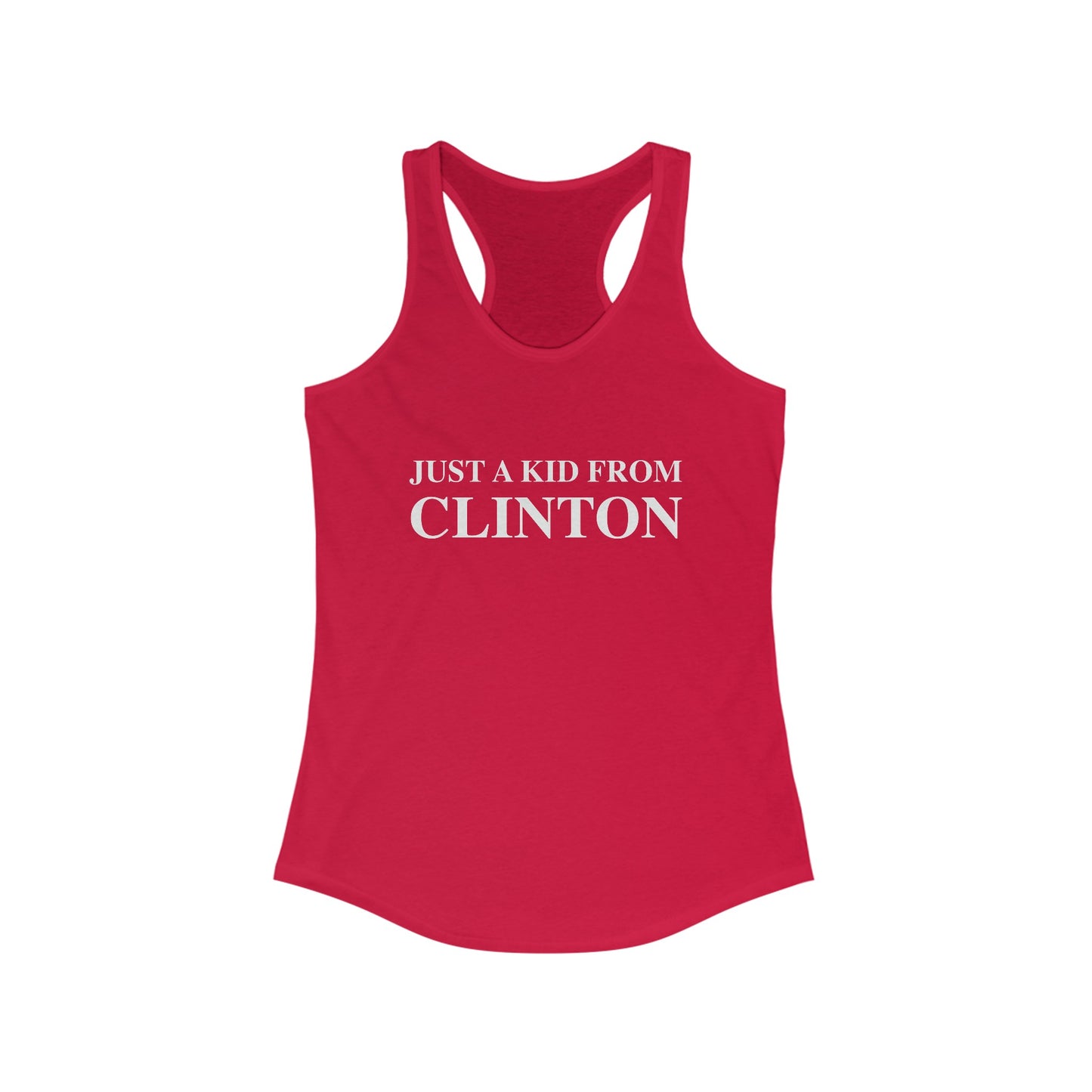 Just a kid from Clinton Women's Ideal Racerback Tank