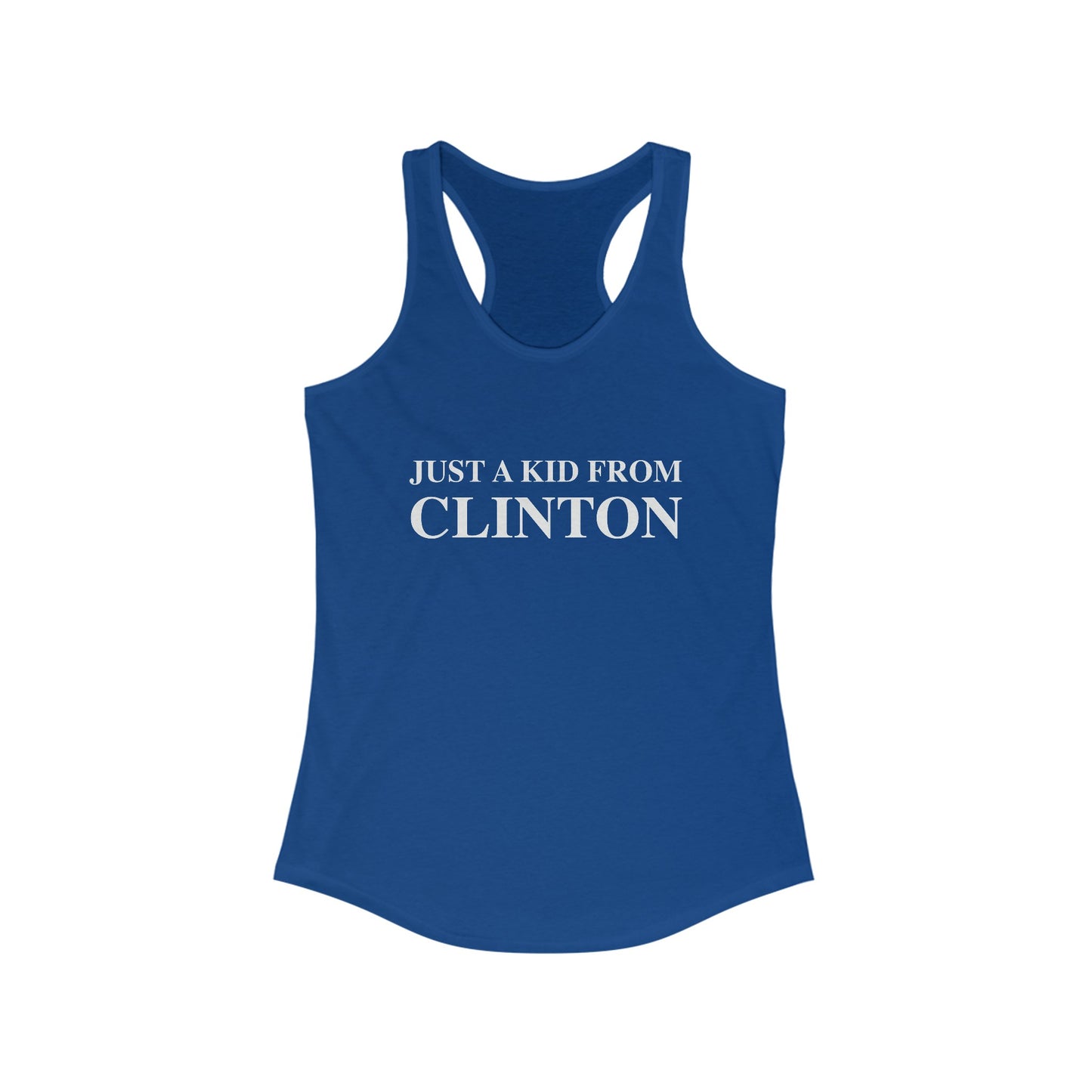 Just a kid from Clinton Women's Ideal Racerback Tank