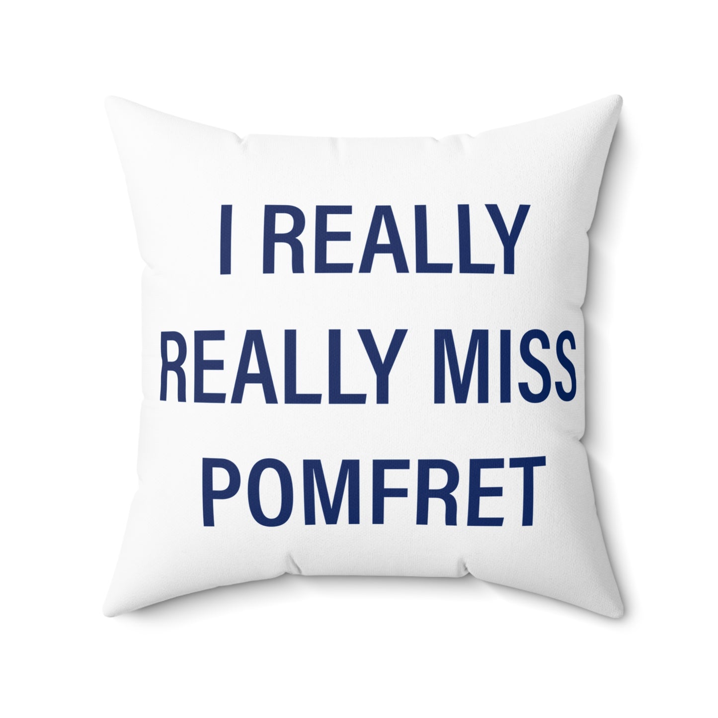 I Really Really Miss Pomfret Spun Polyester Square Pillow