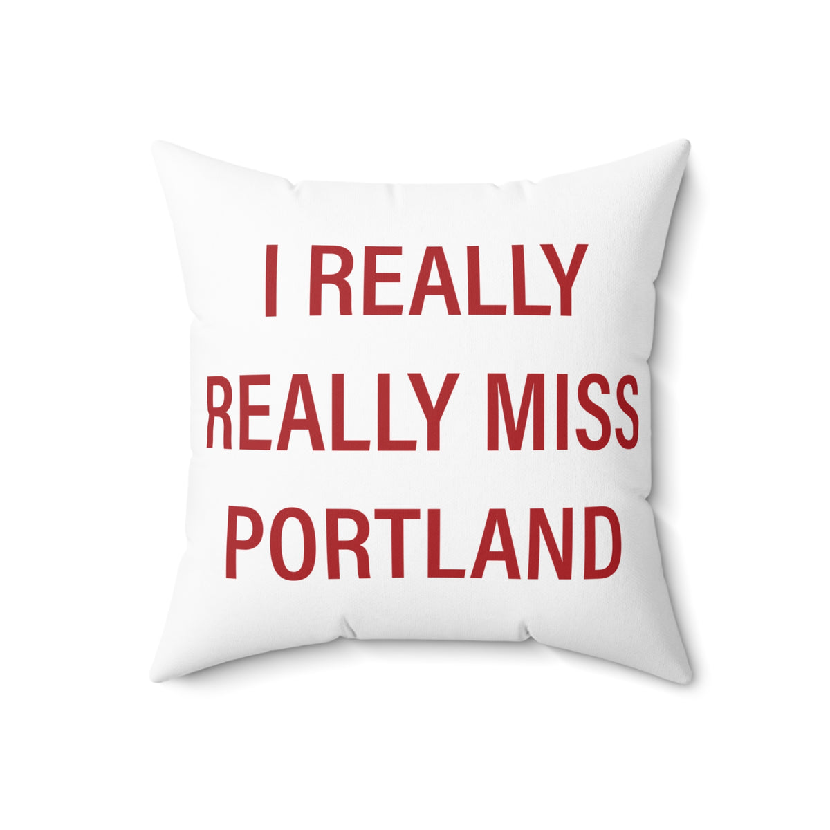 I Really Really Miss Portland Spun Polyester Square Pillow