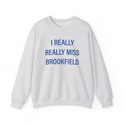 I Really Really Miss Brookfield Unisex Heavy Blend™ Crewneck Sweatshirt