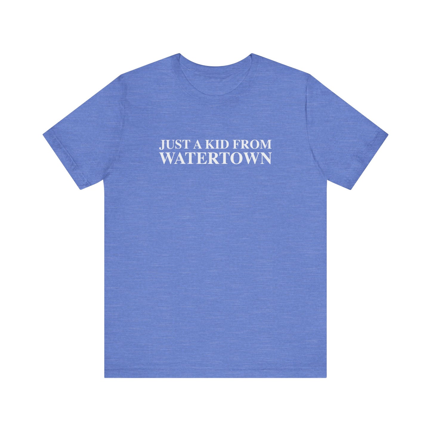 Just a kid from Watertown Unisex Jersey Short Sleeve T-Shirt