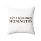Just a kid from Stonington  Spun Polyester Square Pillow