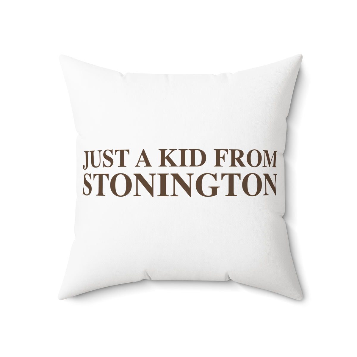 Just a kid from Stonington  Spun Polyester Square Pillow