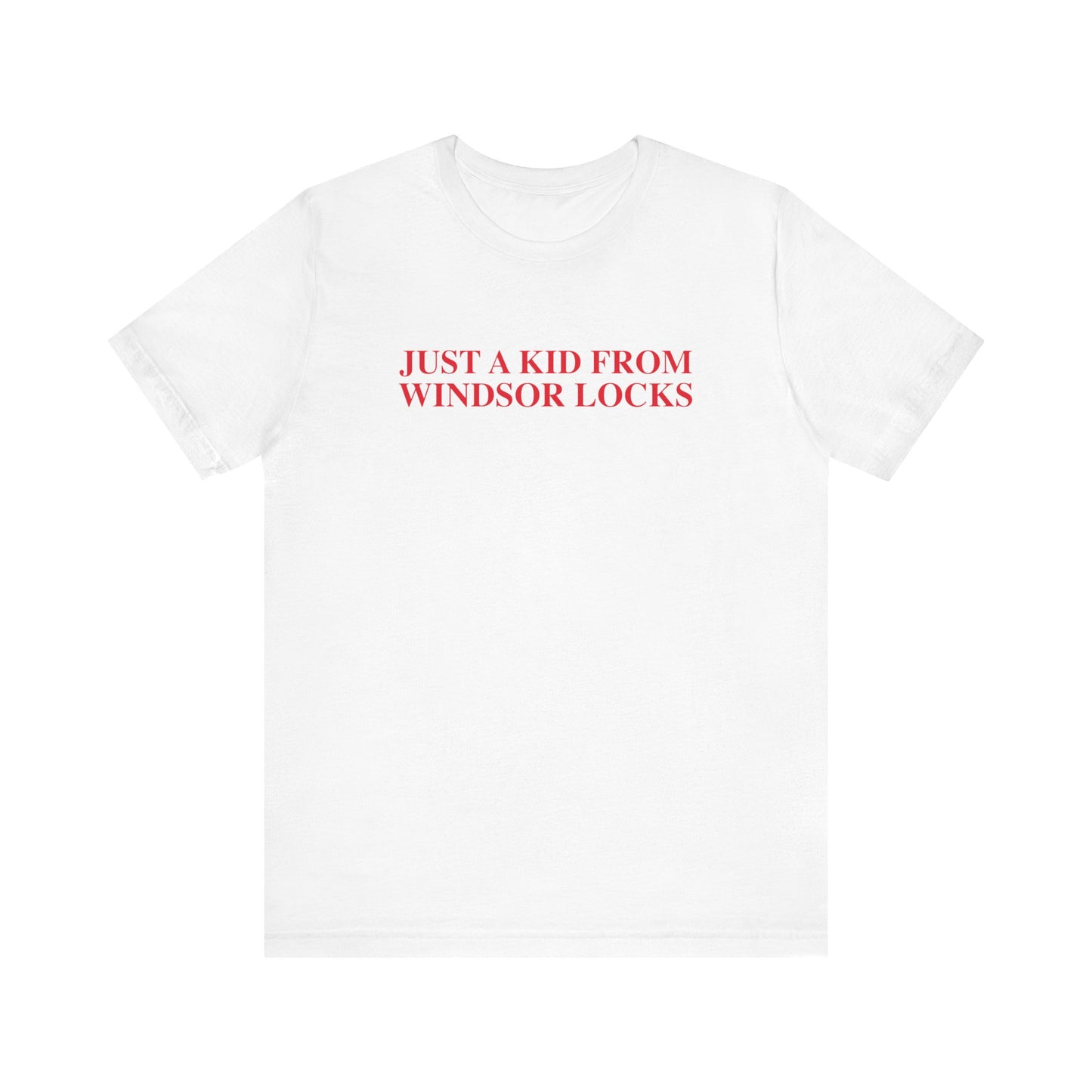 Just a kid from Windsor Locks Unisex Jersey Short Sleeve T-Shirt