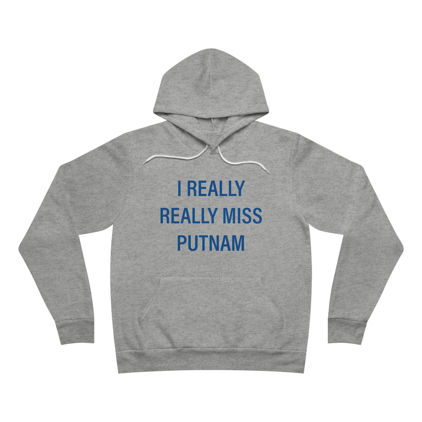 I Really Really Miss Putnam  Unisex Sponge Fleece Pullover Hoodie