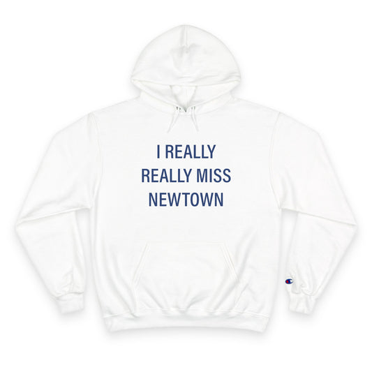 I Really Really Miss Newtown Champion Hoodie
