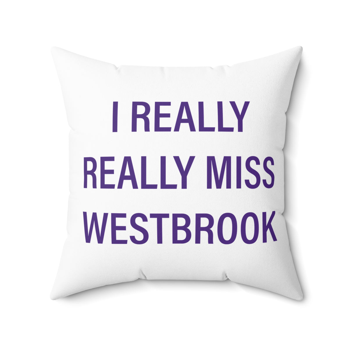 I Really Really Miss Westbrook Spun Polyester Square Pillow