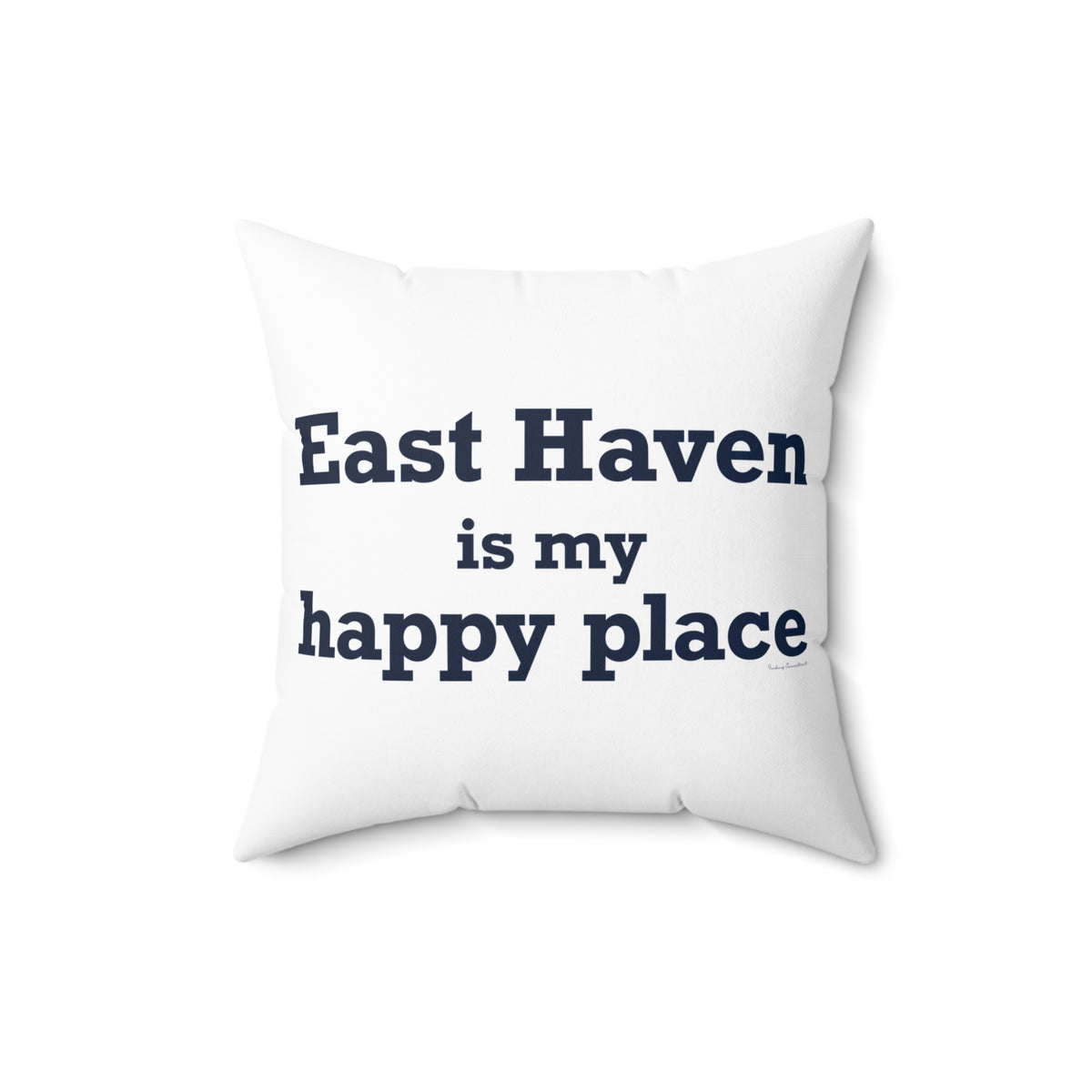 East Haven Is My Happy Place  Polyester Square Pillow