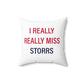 I Really Really Miss Storrs Spun Polyester Square Pillow