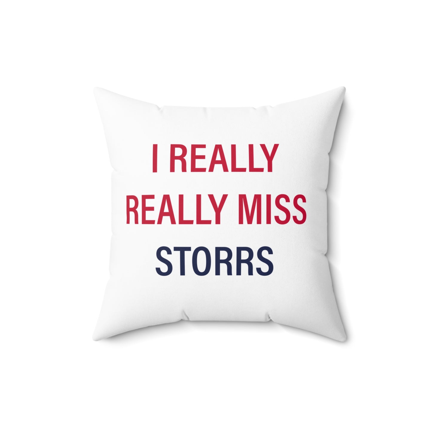 I Really Really Miss Storrs Spun Polyester Square Pillow