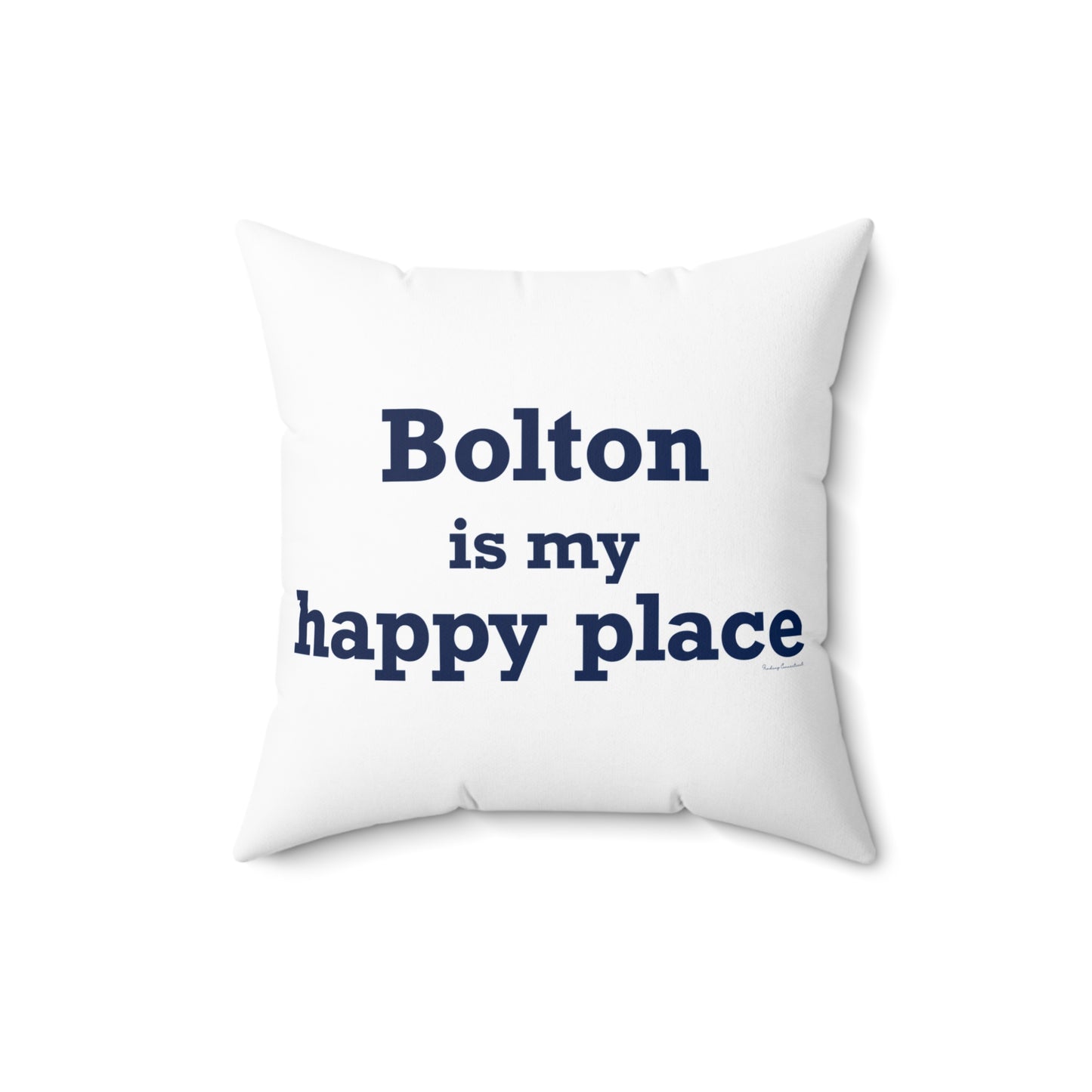Bolton is My Happy Place Spun Polyester Square Pillow