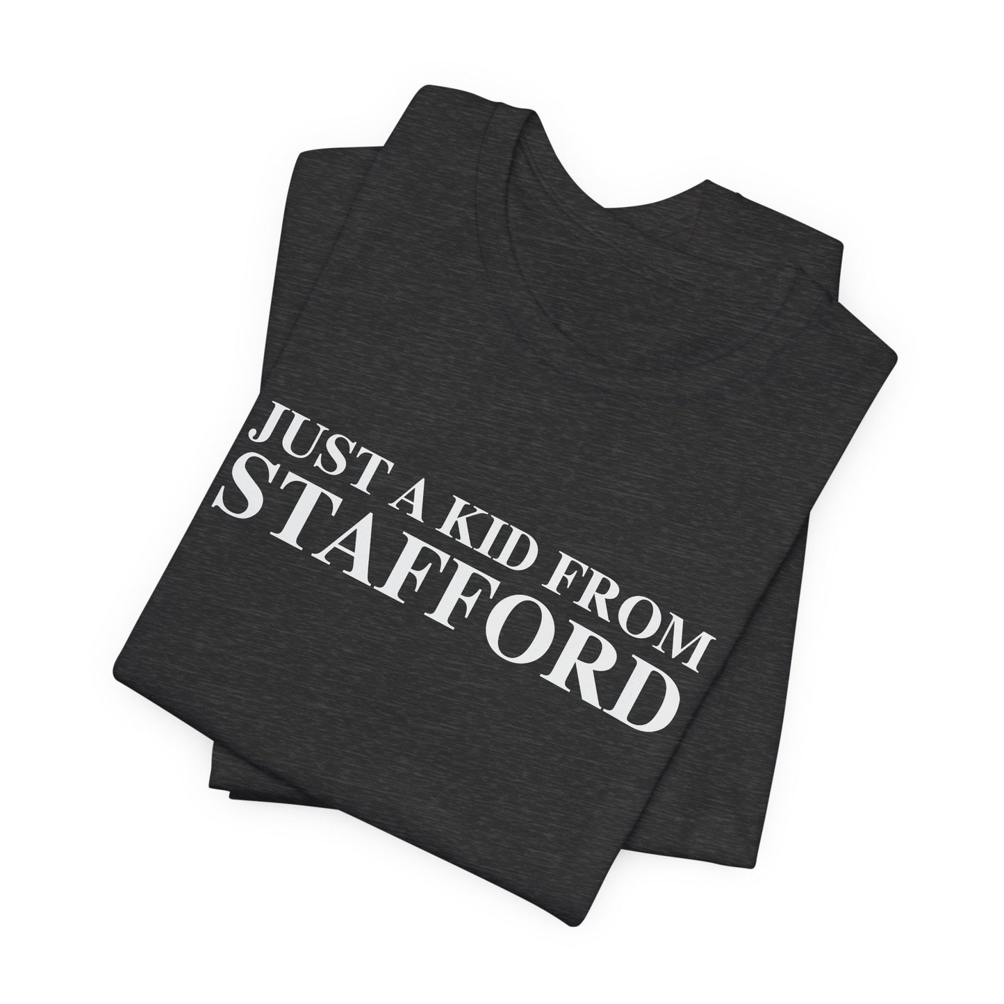 Just a kid from Stafford Unisex Jersey Short Sleeve T-Shirt