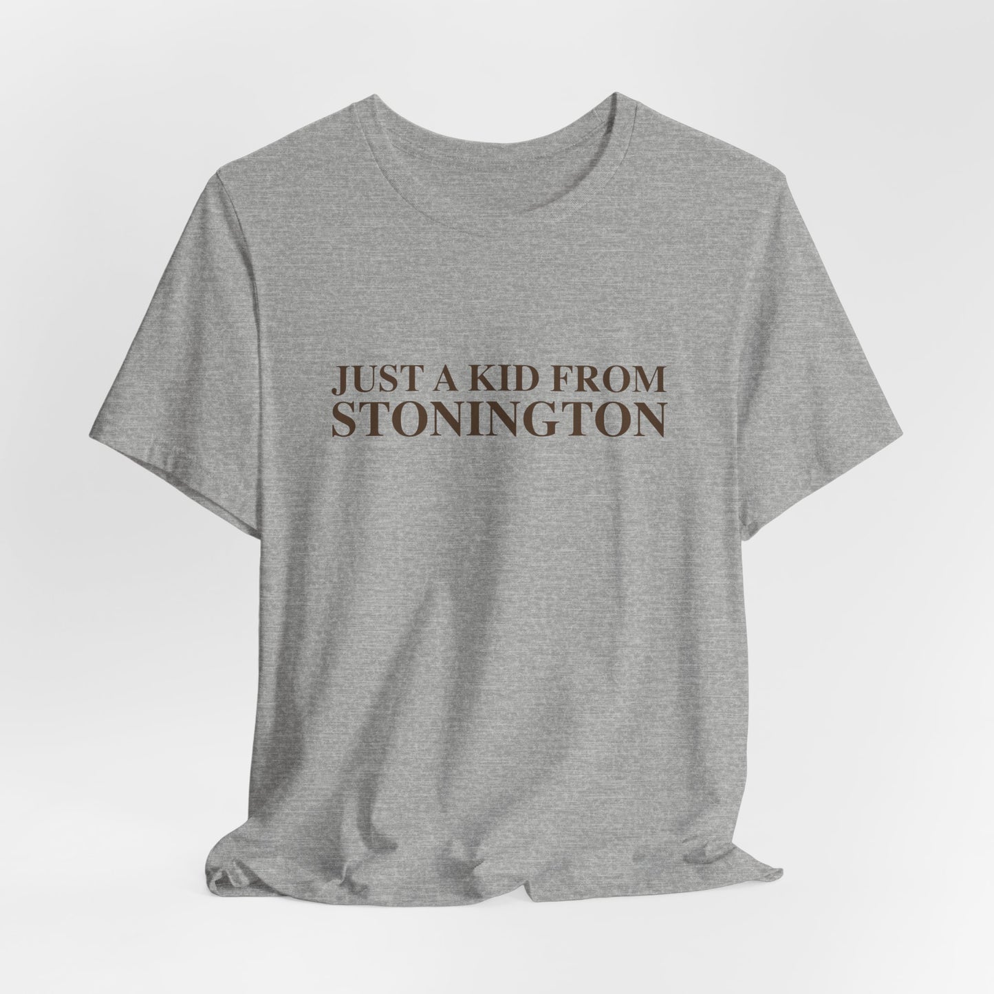 Just a kid from Stonington Unisex Jersey Short Sleeve T-Shirt