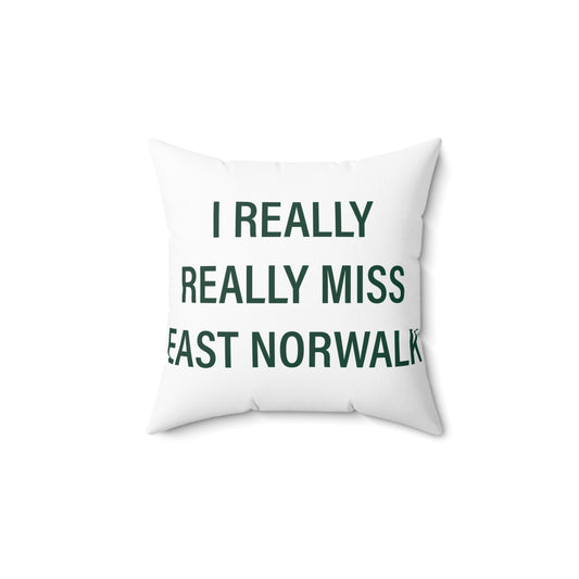 I Really Really Miss East Norwalk Spun Polyester Square Pillow