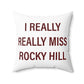 I Really Really Miss Rocky Hill Polyester Square Pillow