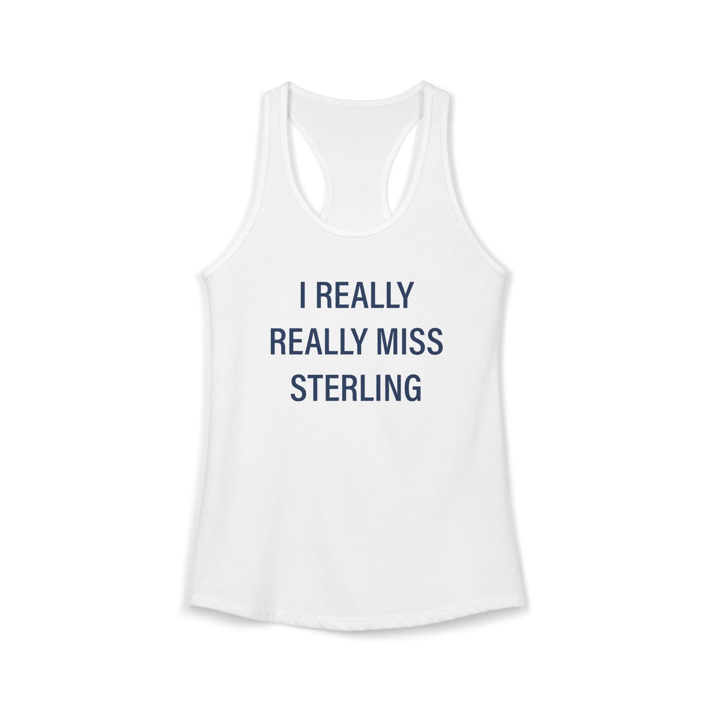 I Really Really Miss Sterling Women's Ideal Racerback Tank Top