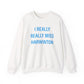 I Really Really Miss Harwinton Heavy Blend™ Crewneck Sweatshirt