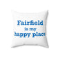 Fairfield Is My Happy Place Spun Polyester Square Pillow