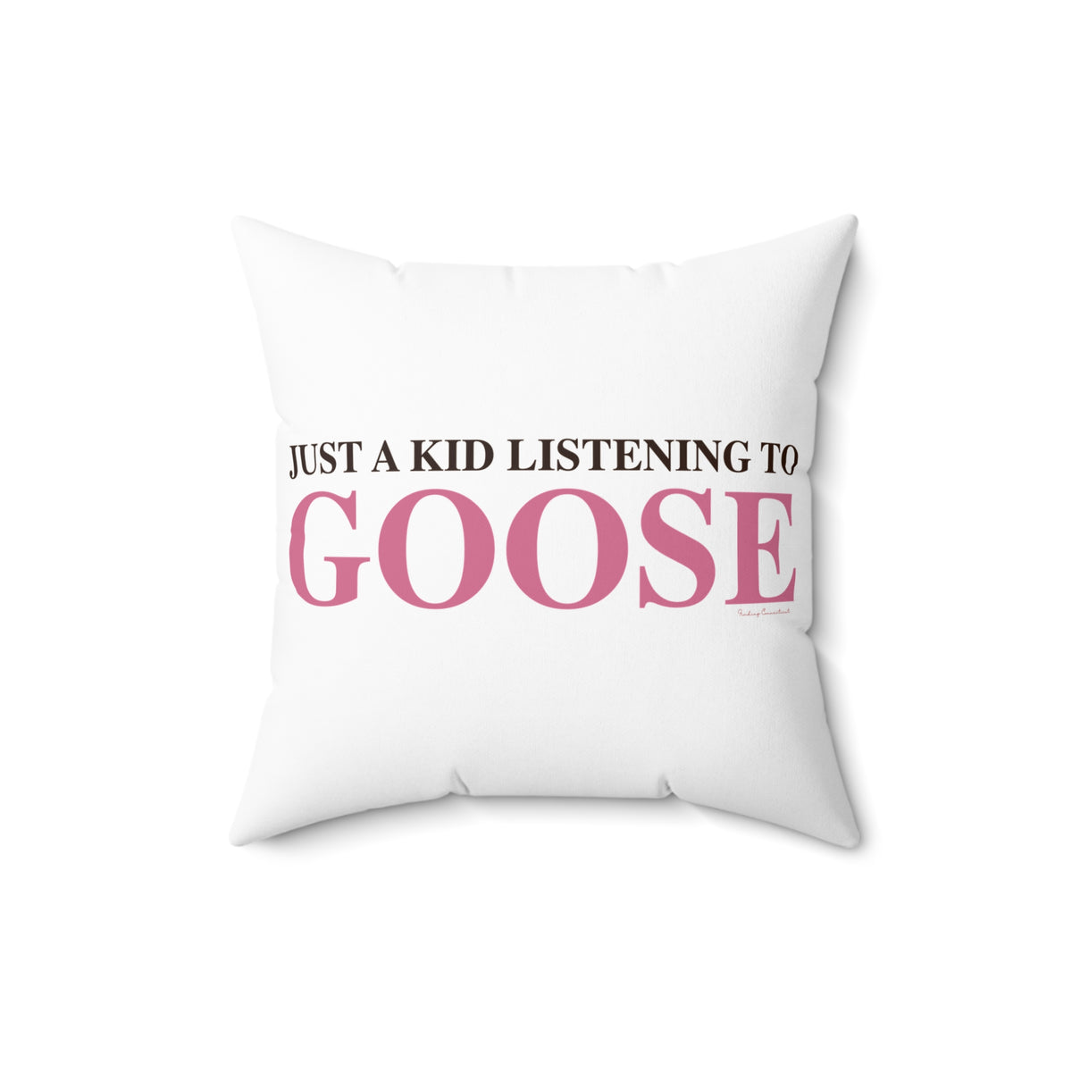 Just a kid listening to Goose - Pink & Espresso Spun Polyester Square Pillow