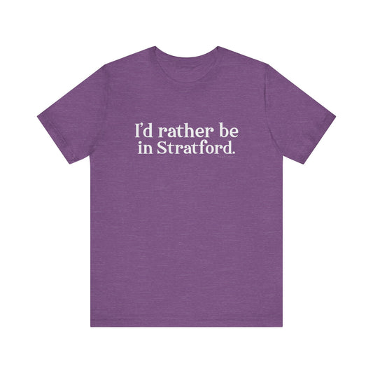 I'd rather be in Stratford. Unisex Jersey Short Sleeve Tee