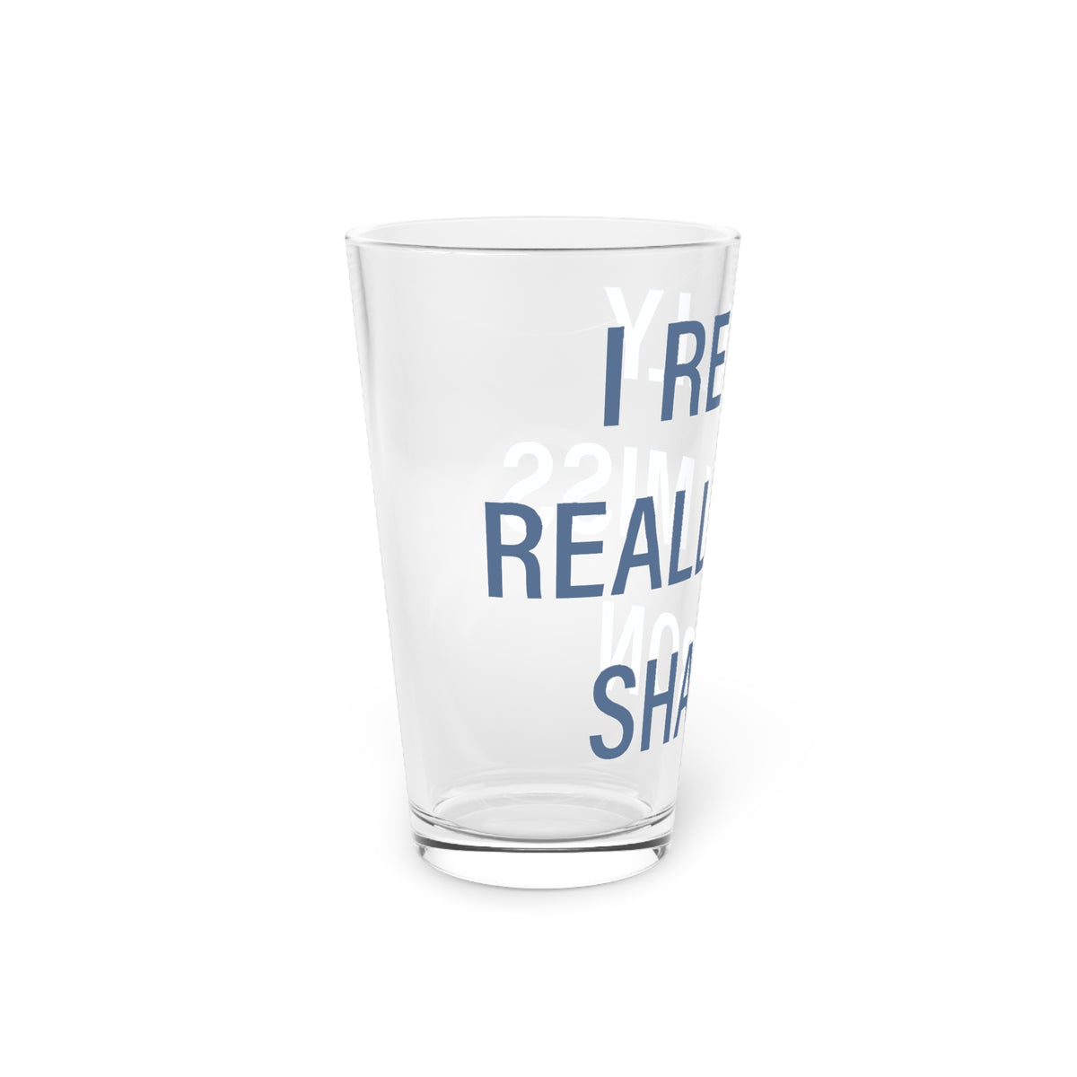 I Really Really Miss Sharon Pint Glass, 16oz