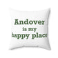 Andover is My Happy Place Spun Polyester Square Pillow