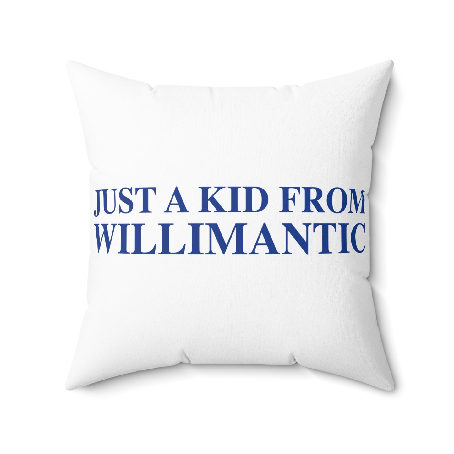 Just a kid from Willimantic Spun Polyester Square Pillow
