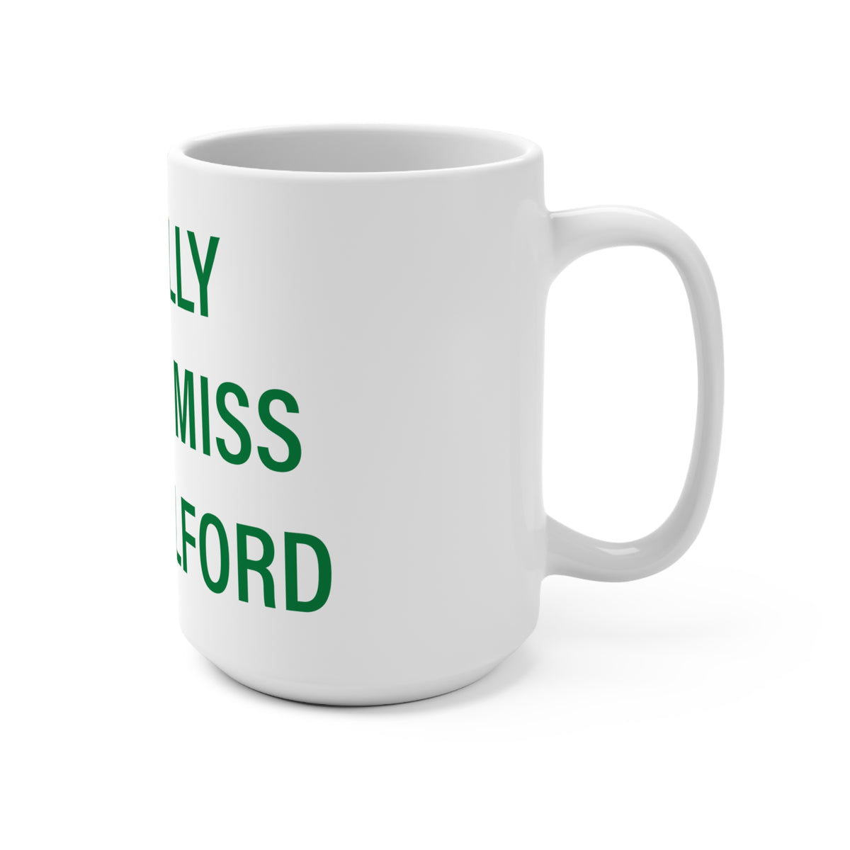 I Really Really Miss New Milford  Mug 15oz