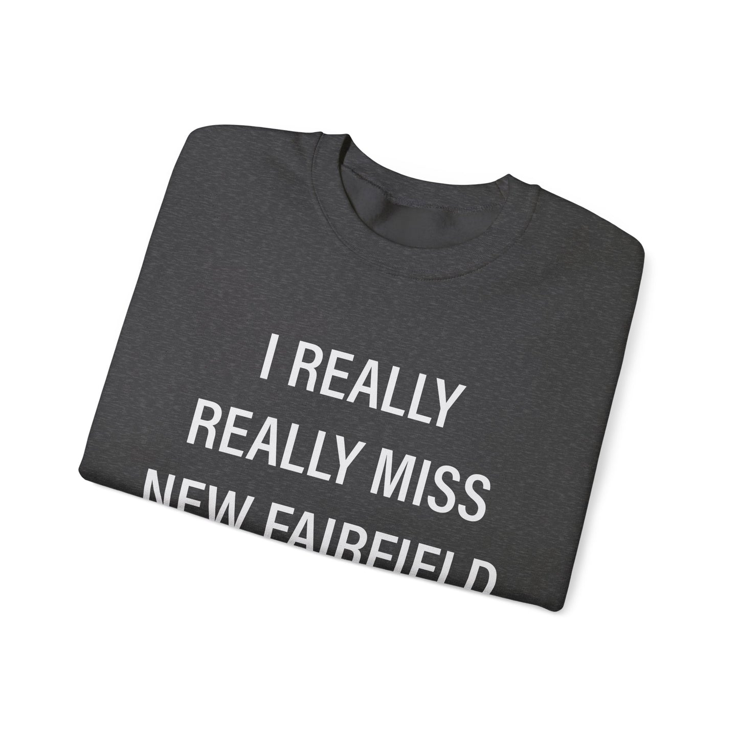 I Really Really Miss New Fairfield  Unisex Heavy Blend™ Crewneck Sweatshirt