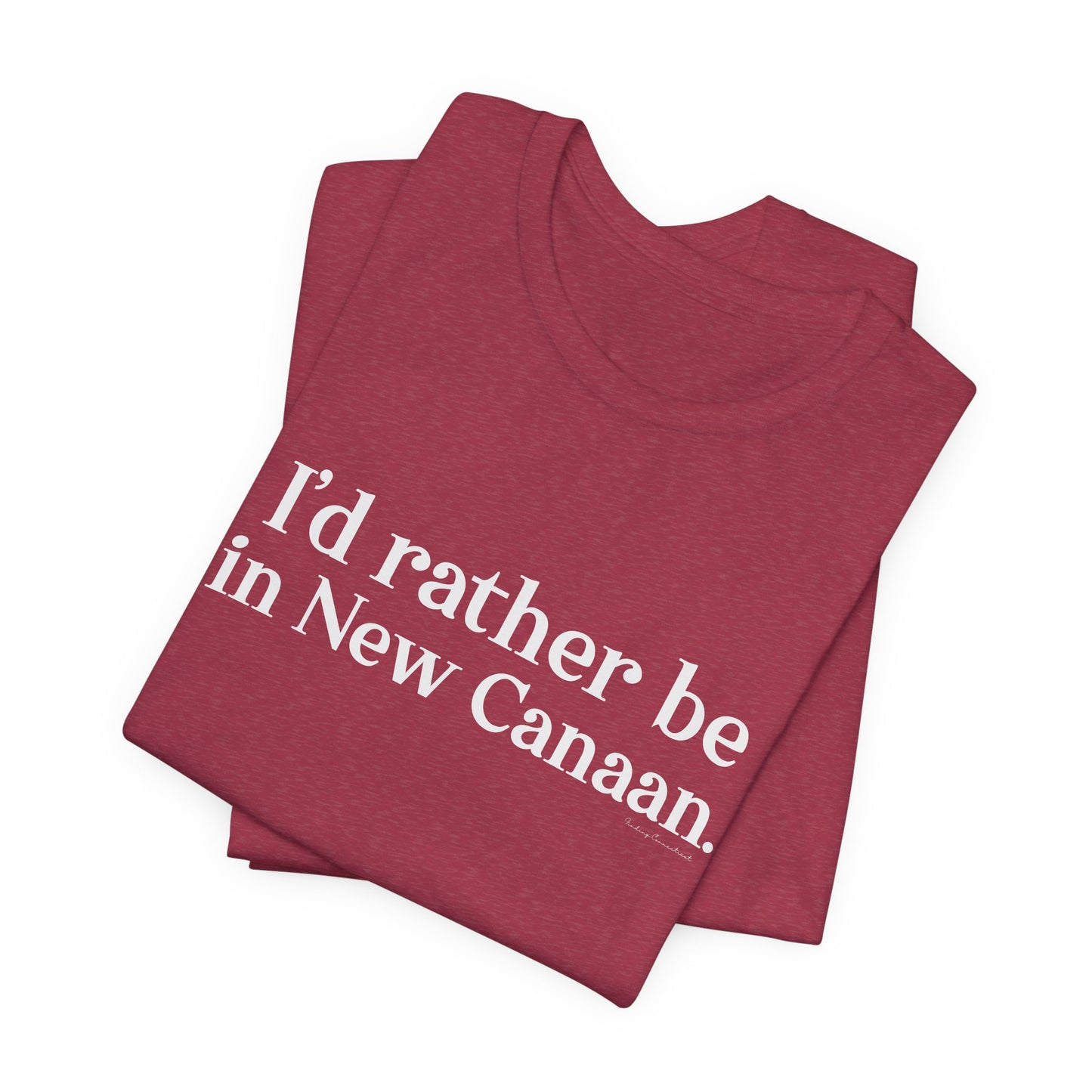 I'd rather be in New Canaan Unisex Jersey Short Sleeve Tee