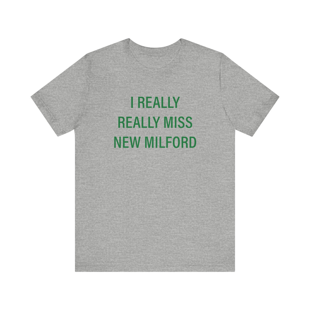 I Really Really Miss New Milford Unisex Jersey Short Sleeve T-Shirt