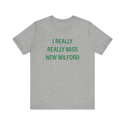 I Really Really Miss New Milford Unisex Jersey Short Sleeve T-Shirt