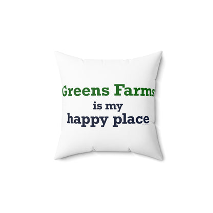 Greens Farms is my Happy Place Spun Polyester Square Pillow
