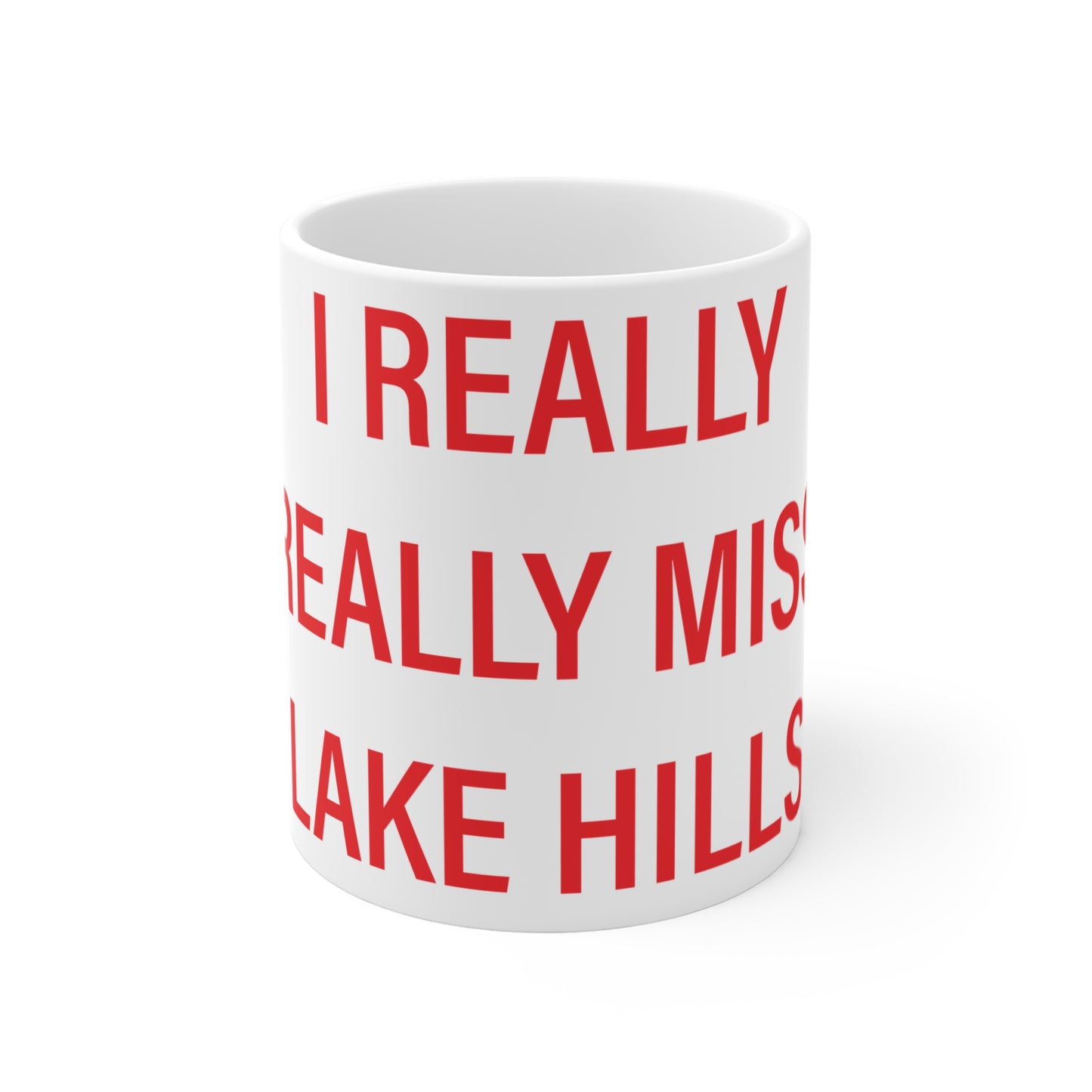 I Really Really Miss Lake Hills Mug 11oz