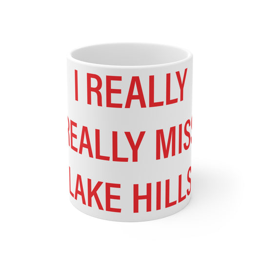 I Really Really Miss Lake Hills Mug 11oz