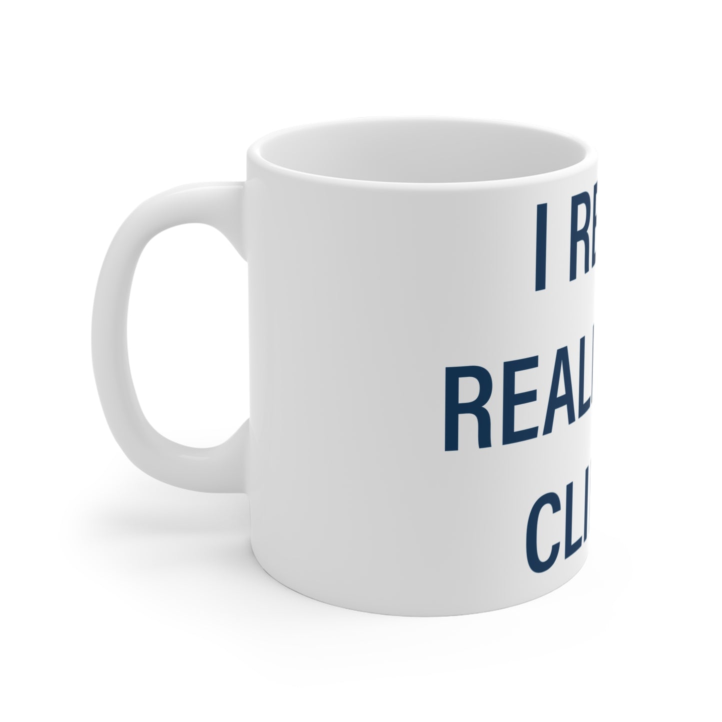 I Really Really Miss Clinton Mug 11oz