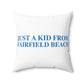 Just a kid from Fairfield Beach Spun Polyester Square Pillow