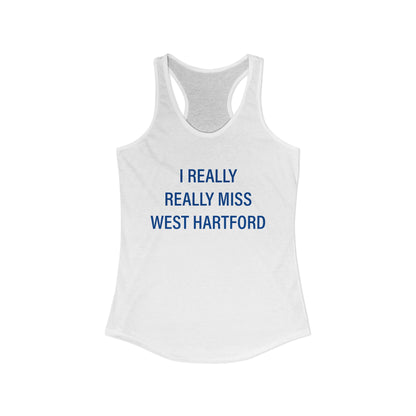 I Really Really Miss West Hartford Women's Ideal Racerback Tank Top