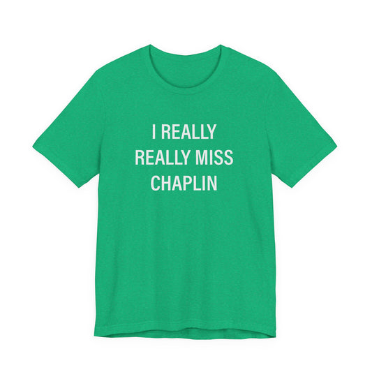 I Really Really Miss Chaplin Unisex Jersey Short Sleeve T-Shirt