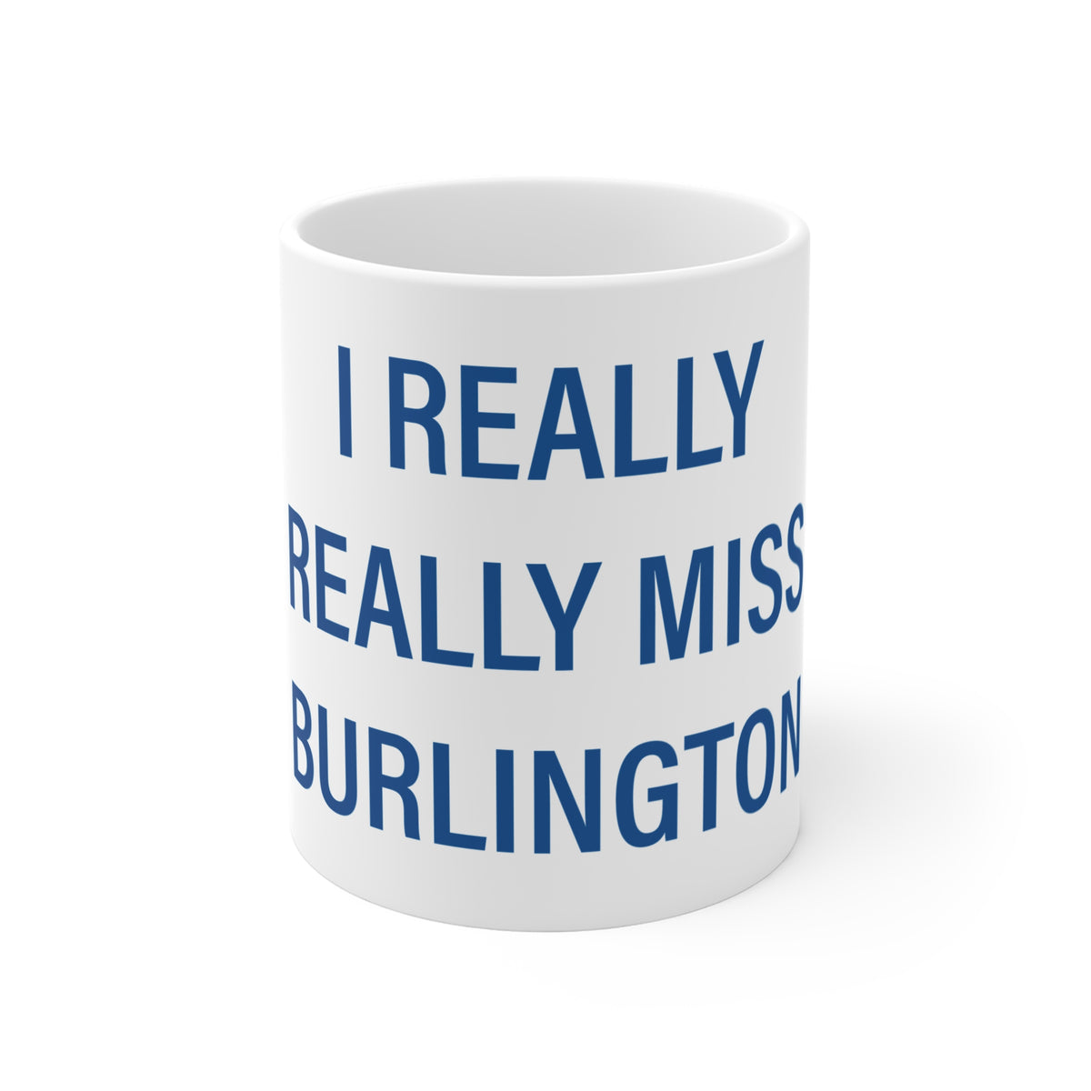 I Really Really Miss Burlington Mug 11oz