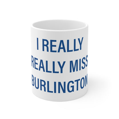 I Really Really Miss Burlington Mug 11oz