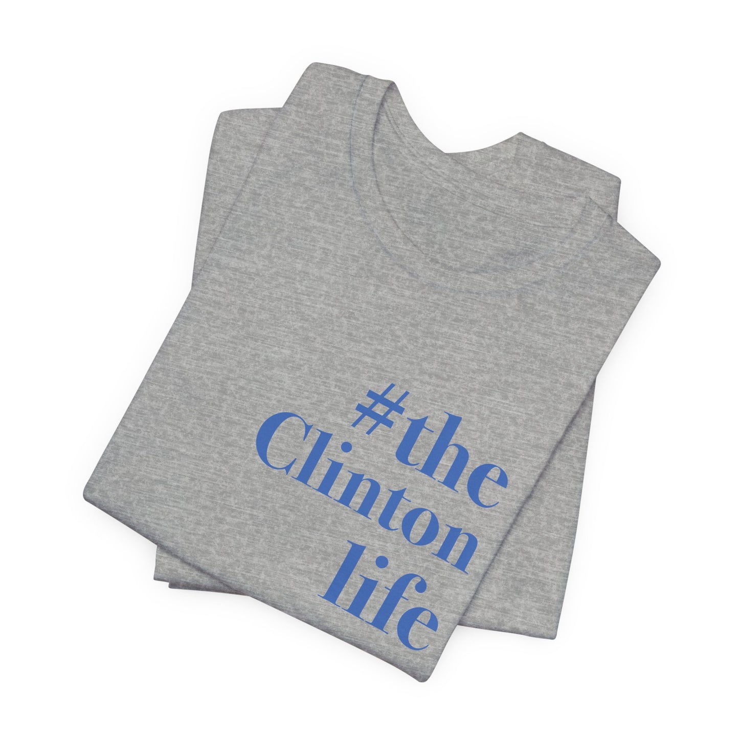 #theclintonlife Unisex Jersey Short Sleeve Tee