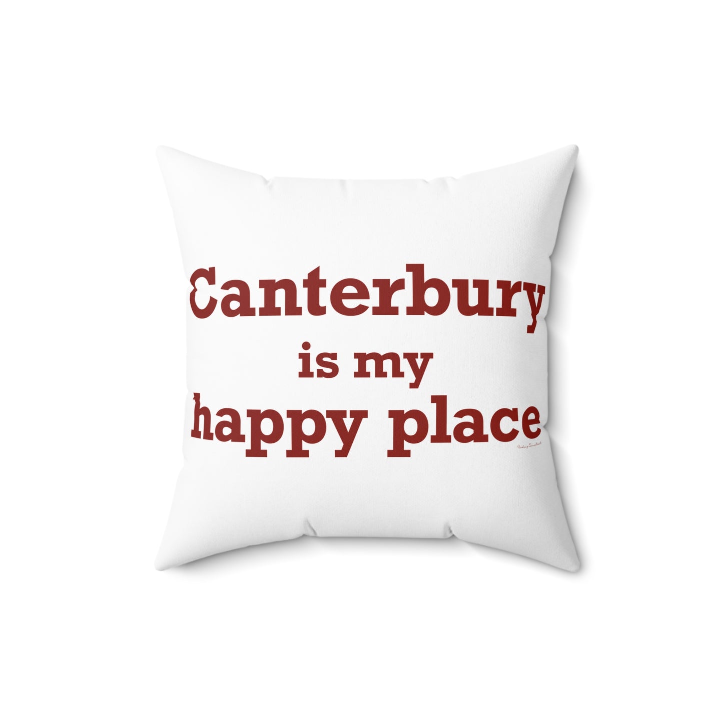Canterbury is My Happy Place Spun Polyester Square Pillow